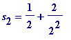 s[2] = 1/2+2/(2^2)
